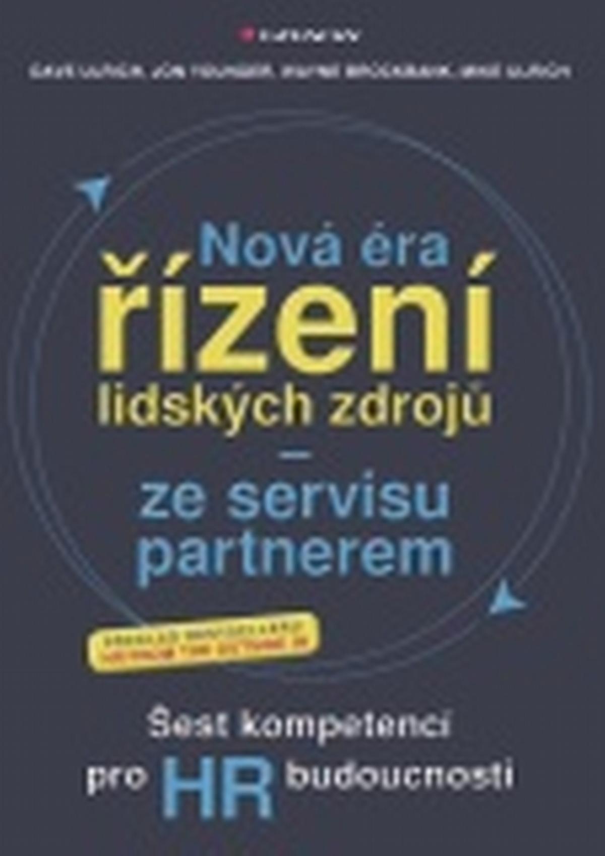 "Nová éra řízení lidských zdrojů – ze servisu partnerem", Dave Ulrich a kol.